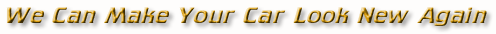 We Can Make Your Car Look New Again
